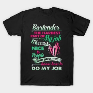 Bartender The Hardest Part Of My Job Is Being Nice To People T-Shirt